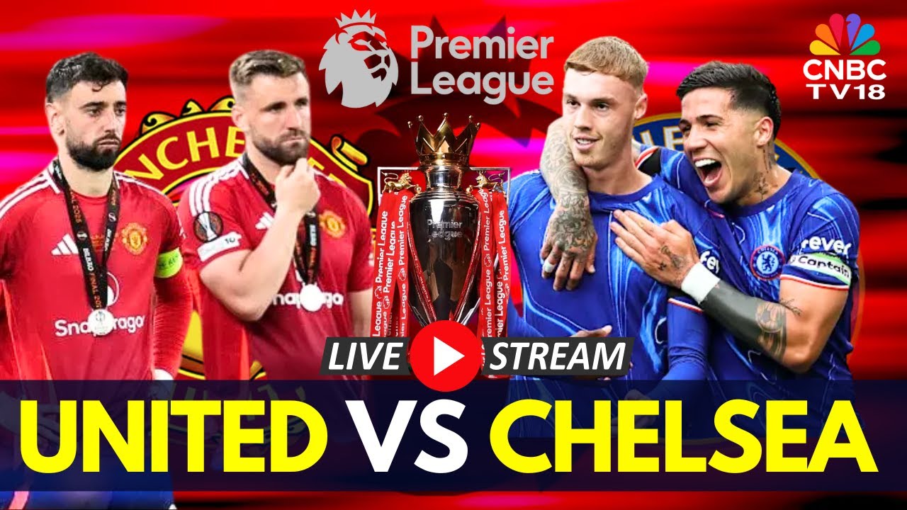 Chelsea Vs Manchester United Match LIVE: English Premier League 25/26 Live Score | EPL Match | N18G