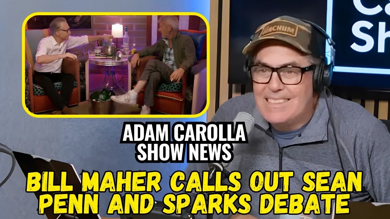 Maher And Sean Penn Story Fuels Online Discussion | Adam Carolla Show News