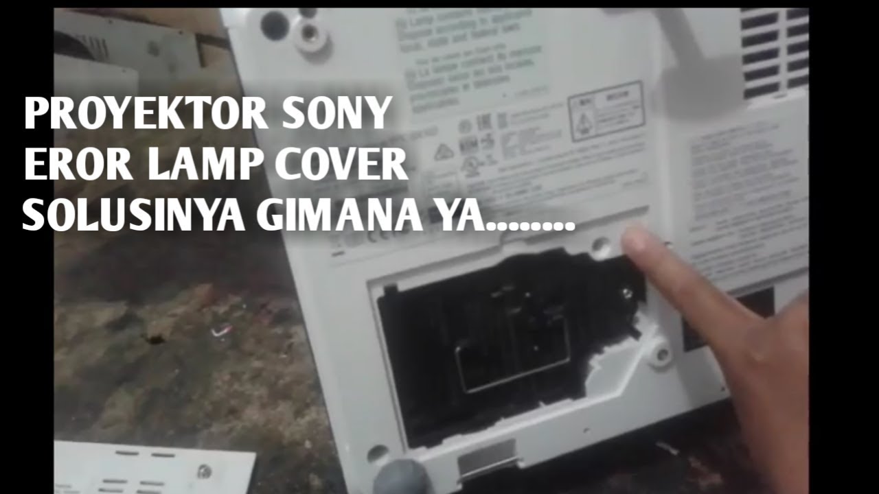 CARA SERVIS PROYEKTOR SONY VPL102 EROR LAMP COVER