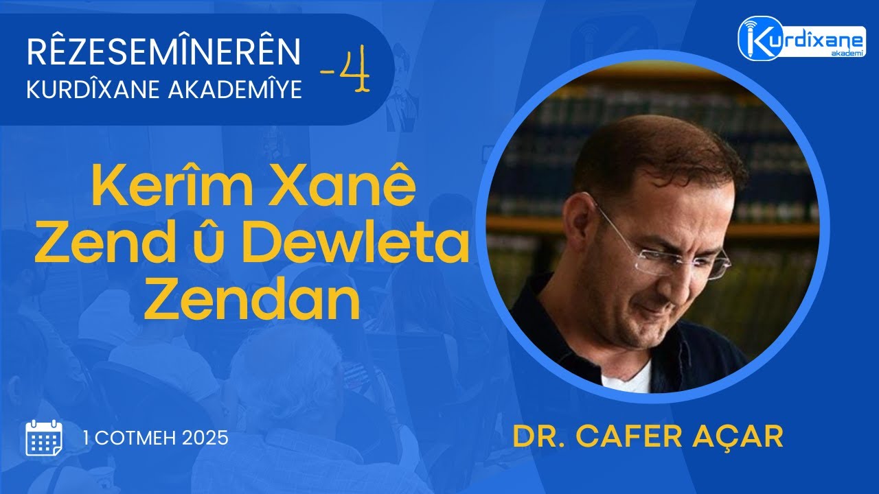 Kerîm Xanê Zend û Dewleta Zenda - Dr. Cafer Açar | Rêzesemînerên Kurdîxane Akademîyê - 4