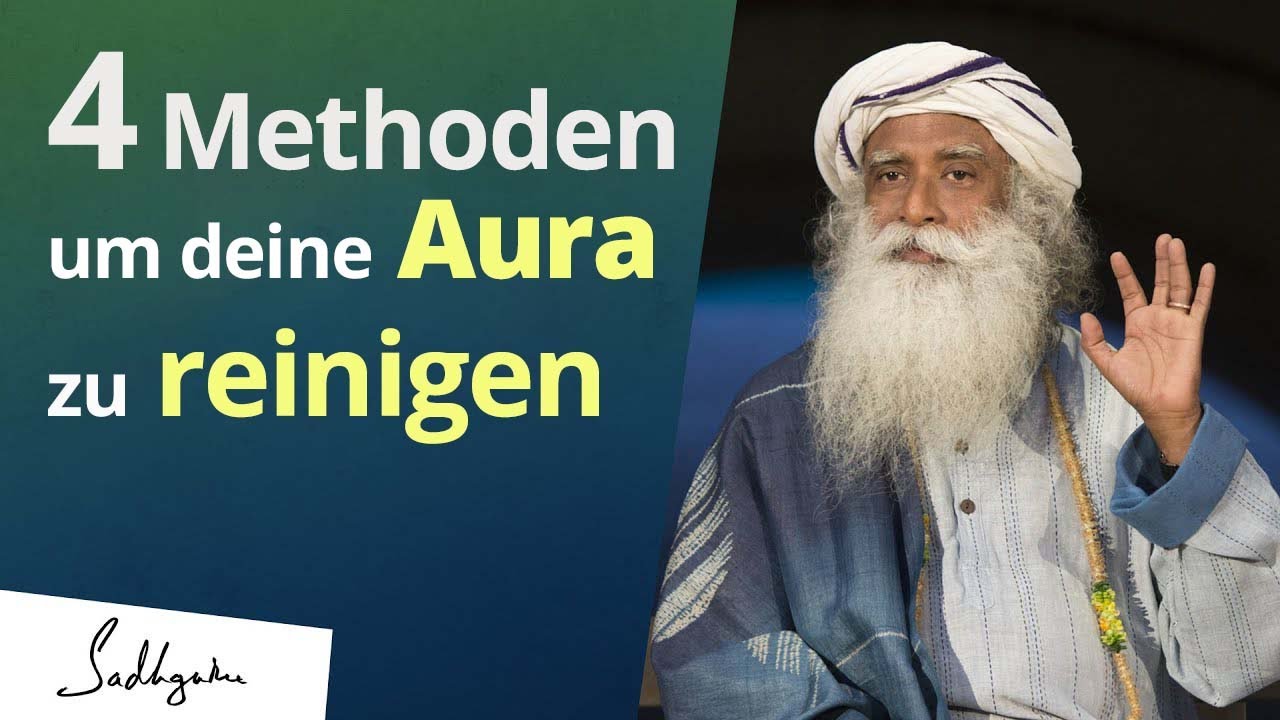 4 Arten um deine Aura zu reinigen | Sadhguru