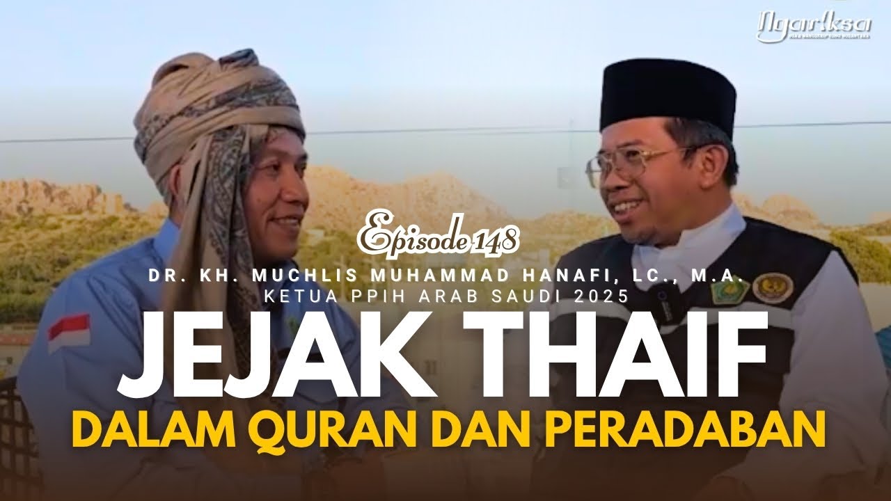 Ngariksa 148 | Jejak Thaif Dalam Quran dan Peradaban | Kang Oman bersama Dr. KH. Muchlis M Hanafi