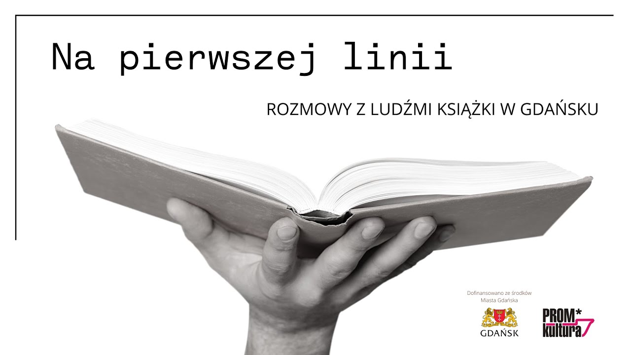 Rozmowy z ludźmi książki w Gdańsku cz. 8 - Biblioteka Społeczna Nasze Ujeścisko - Na pierwszej linii