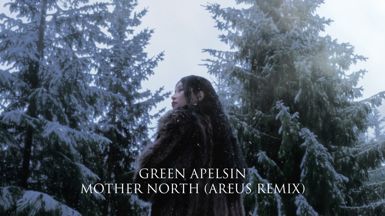 Green Apelsin - Mother North (Areus Remix)