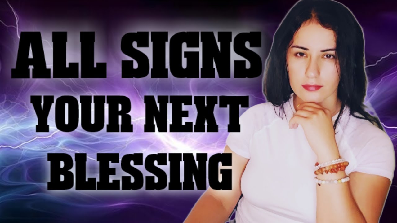 ALL Signs - Next Blessing Coming Your Way