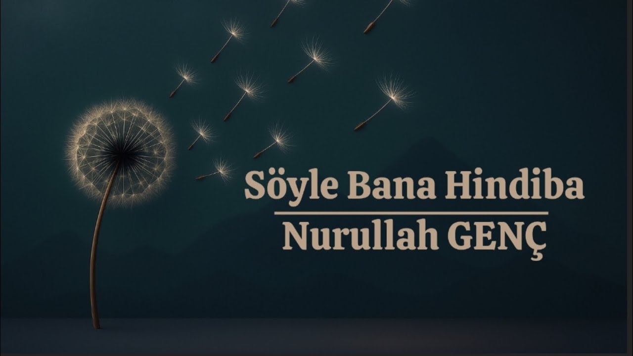 Nurullah GENÇ | Söyle Bana Hindiba