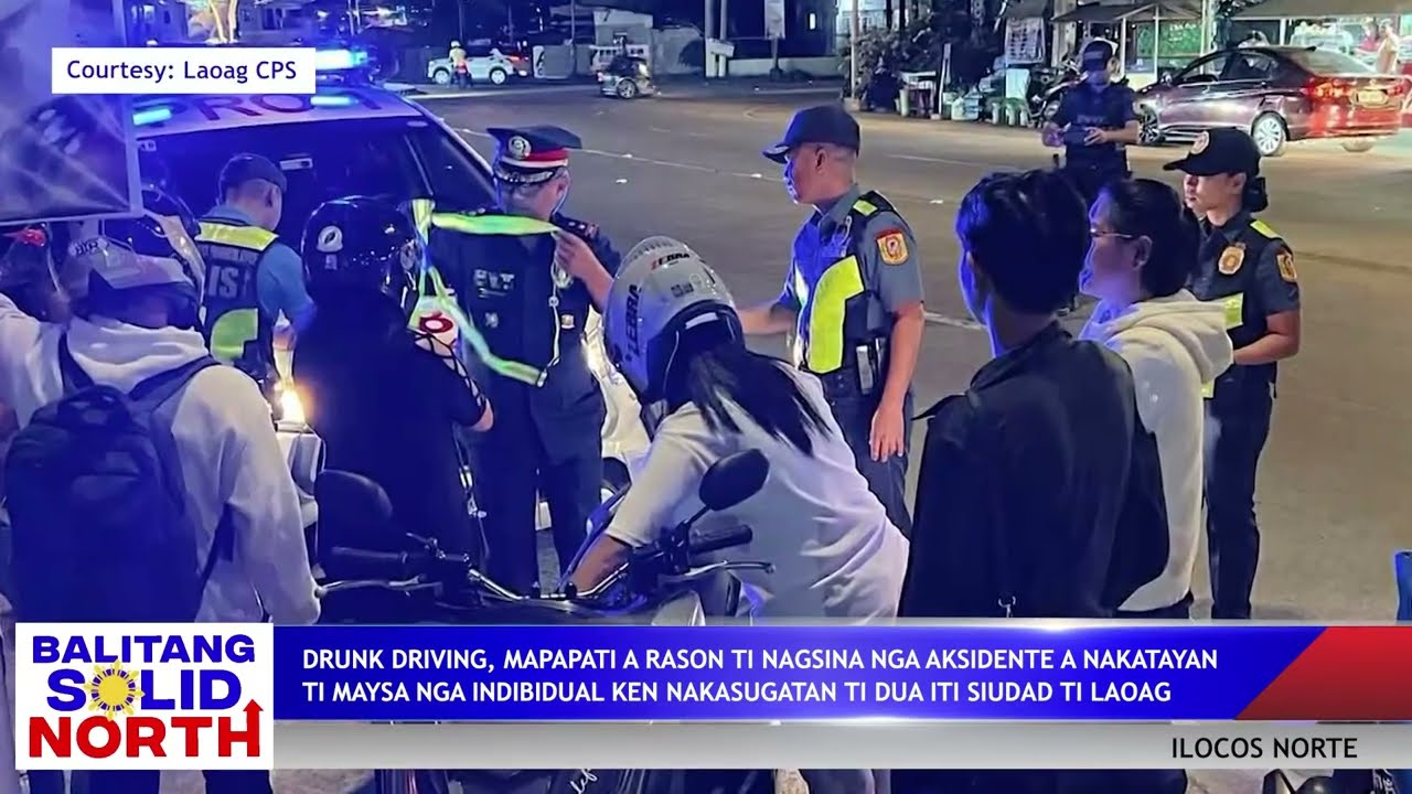 ILOCOS NORTE: Drunk driving, mapapati a rason ti nagsina nga aksidente iti siudad ti Laoag