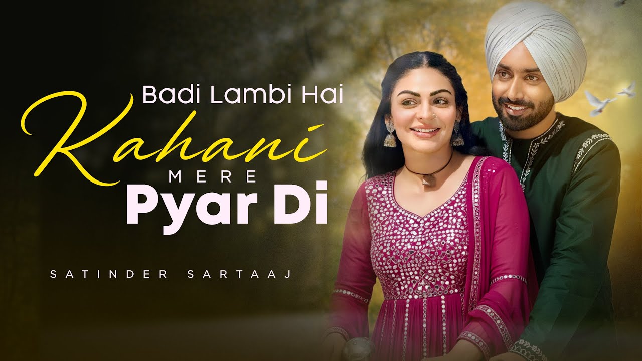 Badi Lambi Hai Kahani Mere Pyar Di - Satinder Sartaaj Song | New Punjabi Song #satindersartaaj