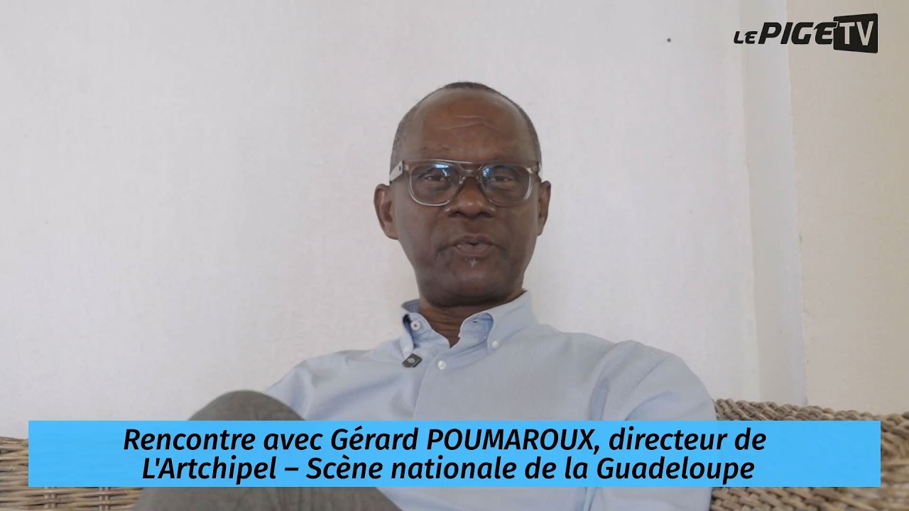 Rencontre avec Gérard POUMAROUX, directeur de L'Artchipel – Scène nationale de la Guadeloupe