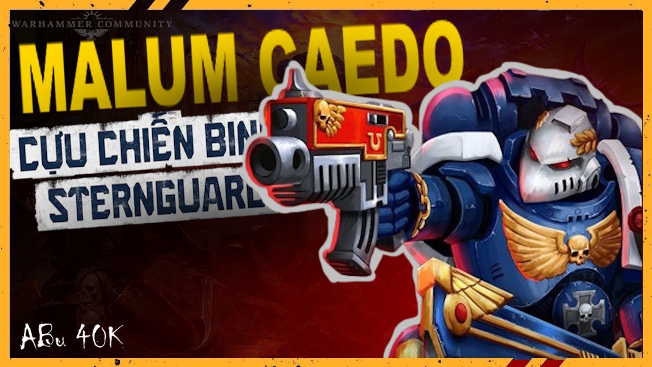 ABU | LIỆU MALUM CAEDO THỰC SỰ MẠNH ĐẾN MỨC NÀO? - WARHAMMER 40K 