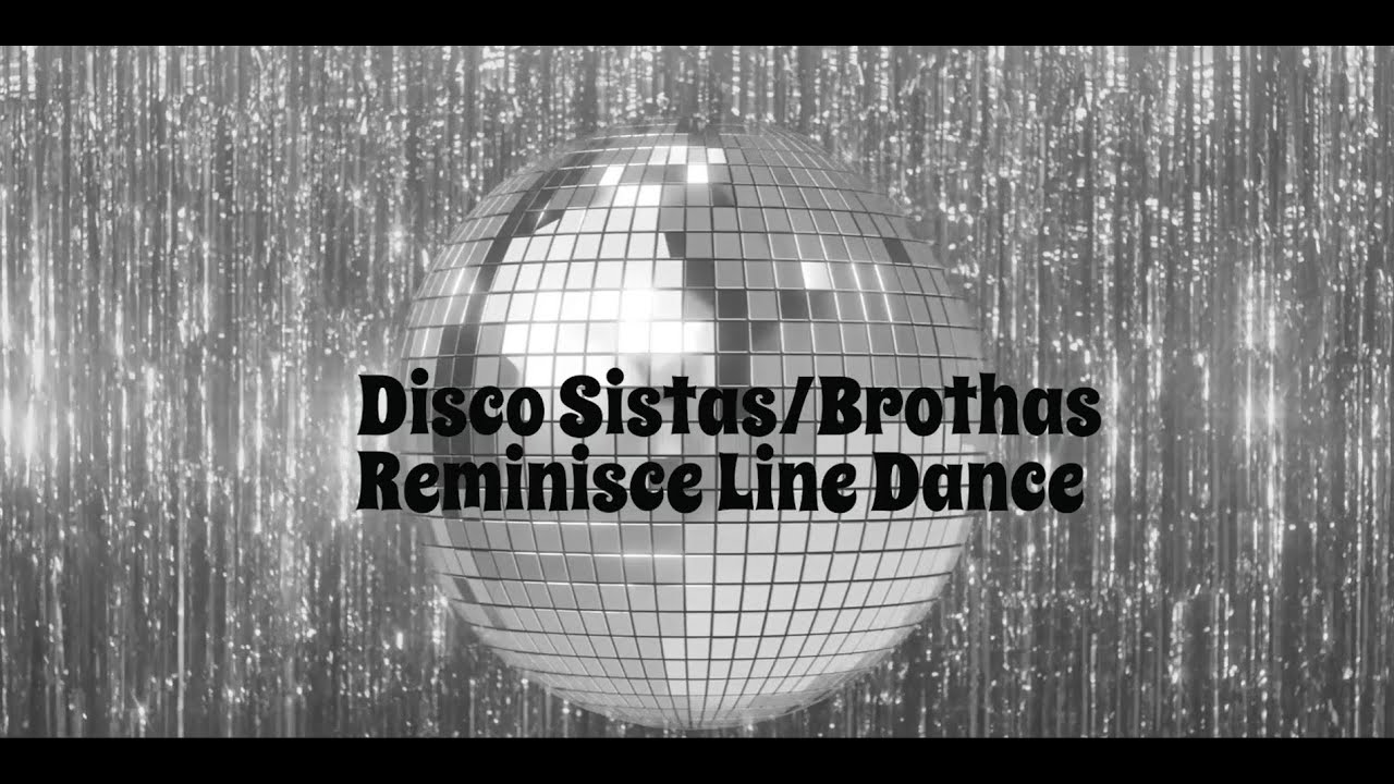 Disco Sistas/Brothas Reminisce Line Dance Instructional