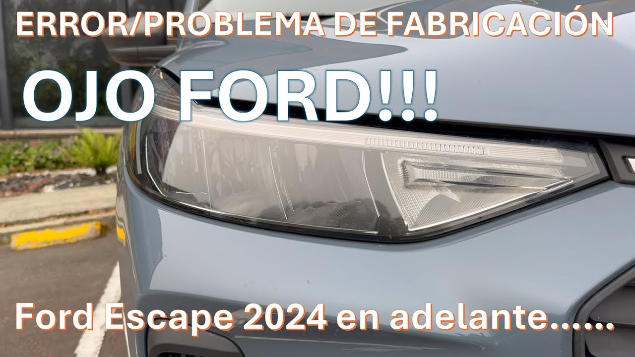 ERROR/PROBLEMA de FABRICACIÓN!!! OJO FORD!!! - Ford Escape 2024