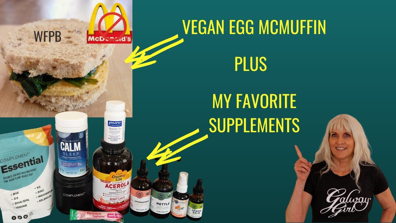 Vegan Egg McMuffins/WFPB/Plus My Favorite Supplements