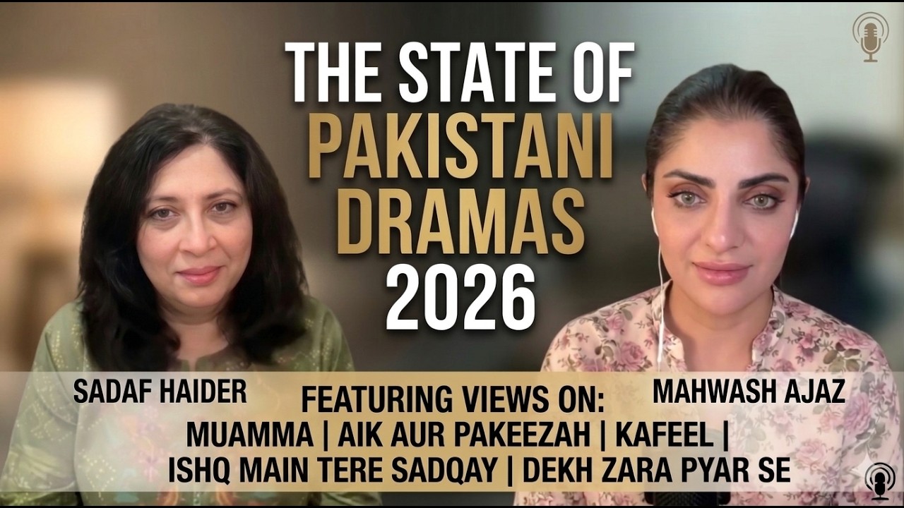 The State of Pakistani Dramas 2026: Muamma, Neeli Kothi & More | Podcast ft. Sadaf Haider