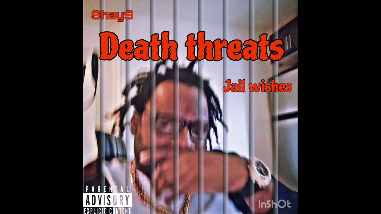 SHAY9 "Death Threats Jail Wishes"