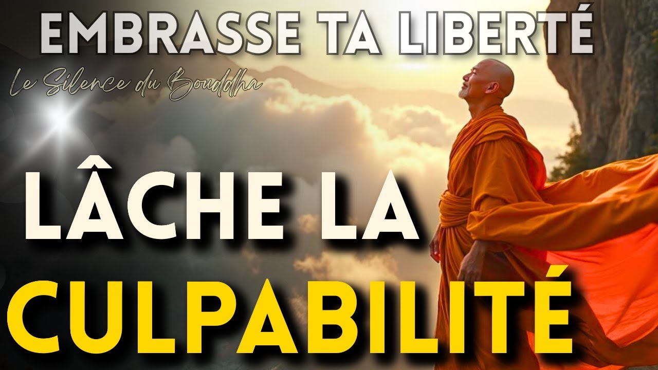 Pourquoi lâcher ta culpabilité libère ton cœur et ton esprit | Le Silence du Bouddha