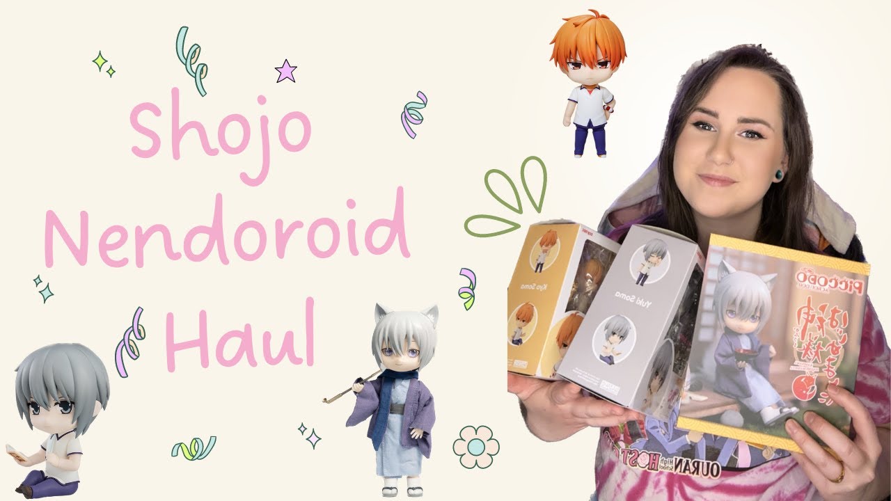 A Shojo Nendoroid Haul! | Fruits Basket, Kamisama Kiss