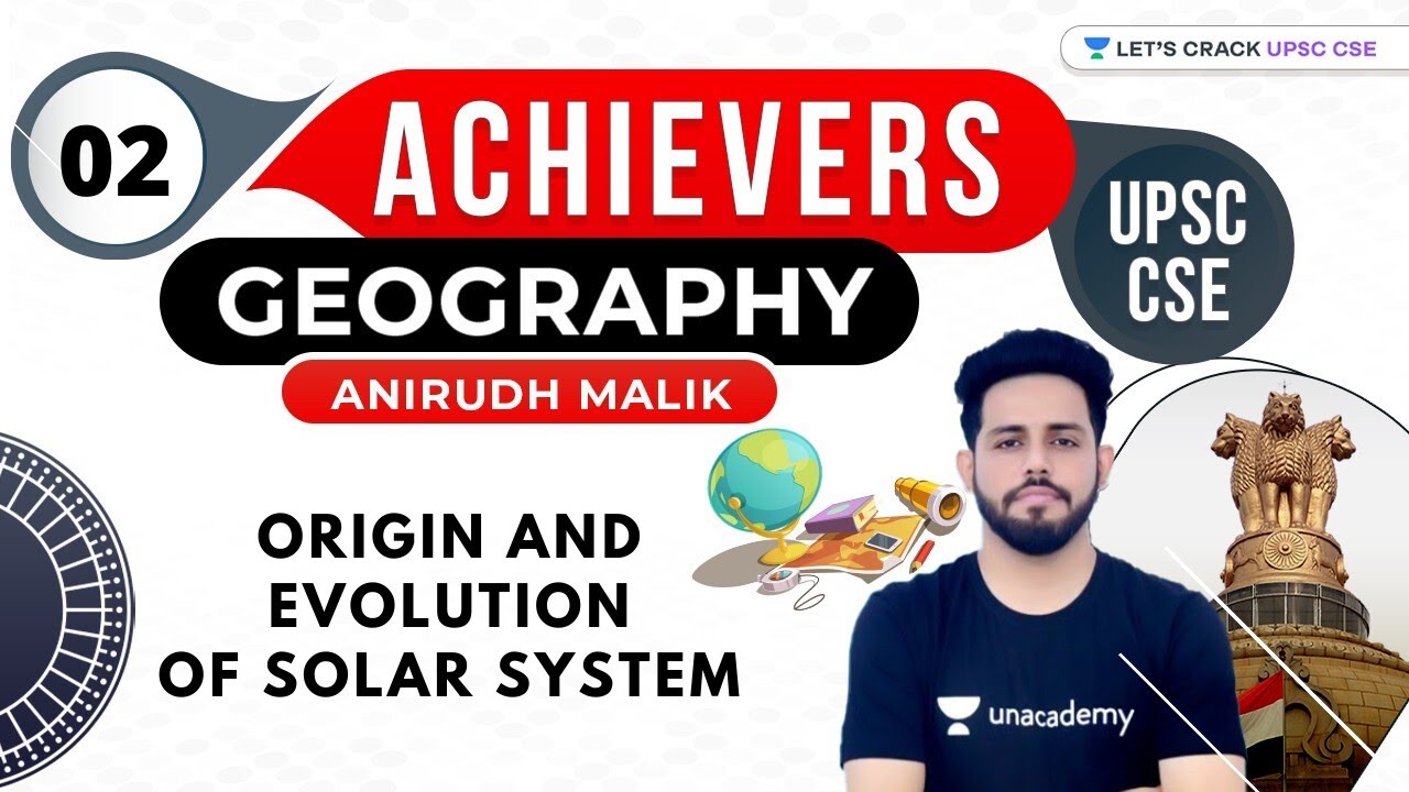 UPSC CSE Achievers | Geography by Anirudh Malik | Origin and Evolution of Solar System