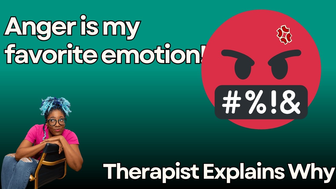 Anger Is My Favorite Emotion | A Therapist Explains Why