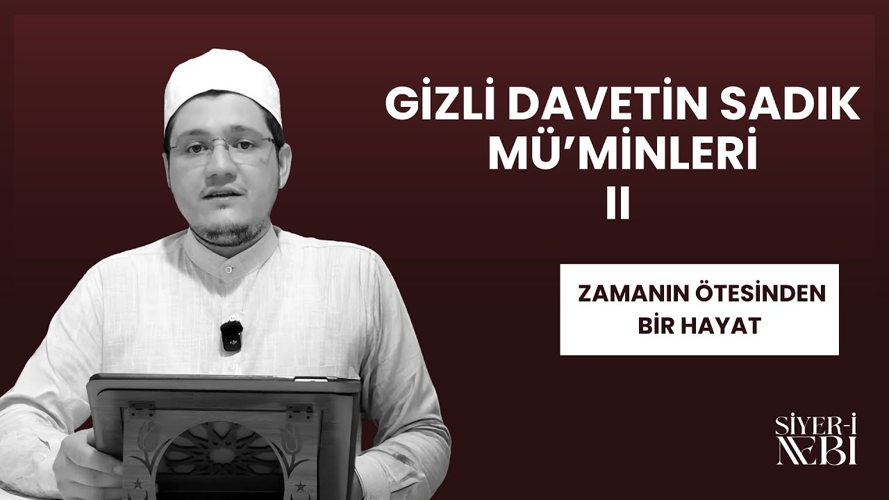 24. GİZLİ DAVETİN SADIK MÜ'MİNLERİ - 2 || ZAMANIN ÖTESİNDEN BİR HAYAT