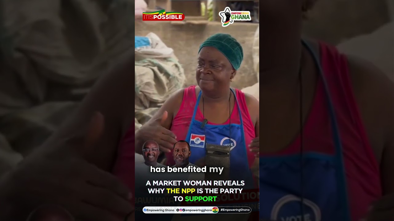 A market woman reveals why the NPP is the party to support