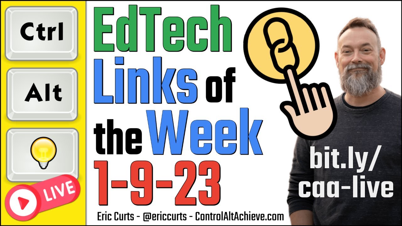 Control Alt Achieve LIVE - EdTech Links for 1-9-23