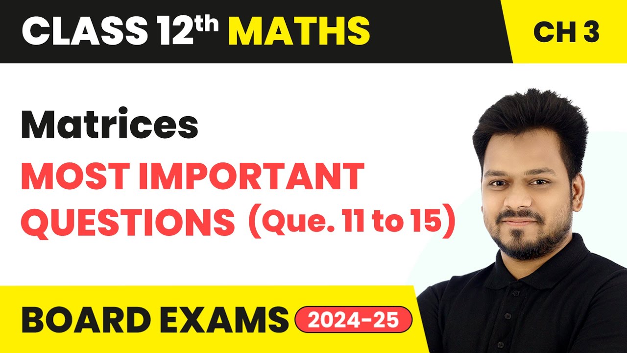 Matrices - Most Important Questions (Que. 11 to 15) | Class 12 Maths Chapter 3 | CBSE 2025-26