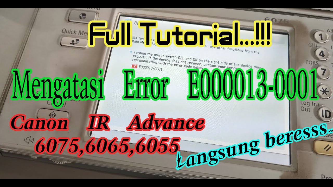 Cara Mengatasi Error E000013-0001 pada Canon IR Advance 6075,6065,6055 - Full