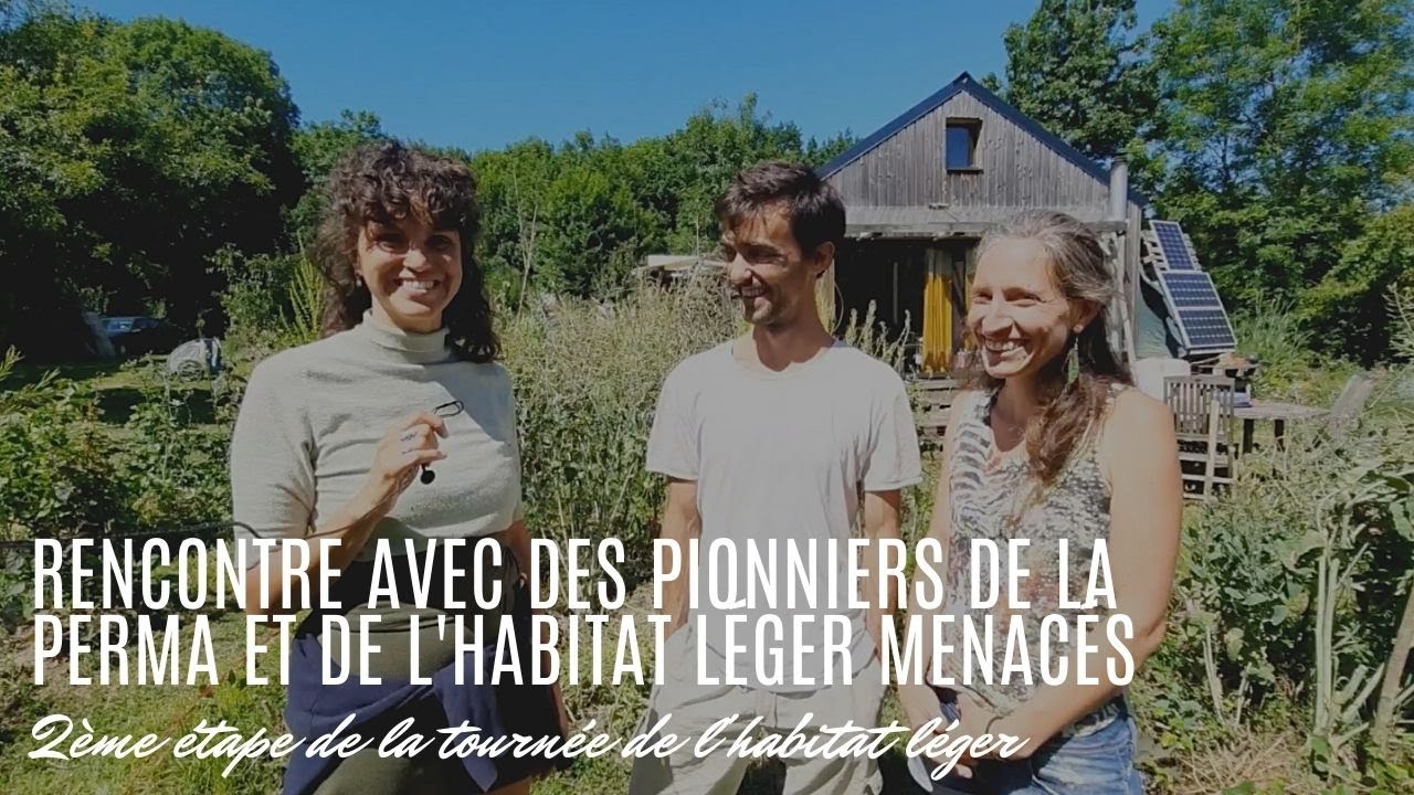 2ème étape de la Tournée de l'Habitat Léger avec des pionniers en permaculture pourtant menacés !