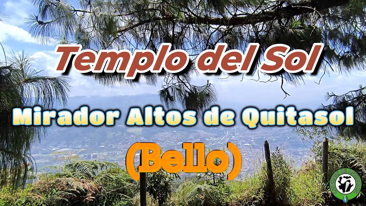 TEMPLO DEL SOL-MIRADOR ALTOS DE QUITASOL (BELLO)