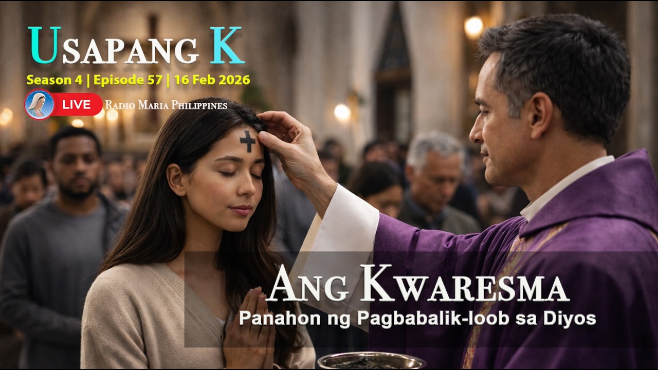 S4 E57 | Usapang K – Ang Kwaresma (16 February 2026)