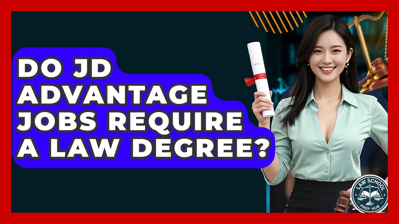 Do JD Advantage Jobs Require A Law Degree? - Law School Prep Hub