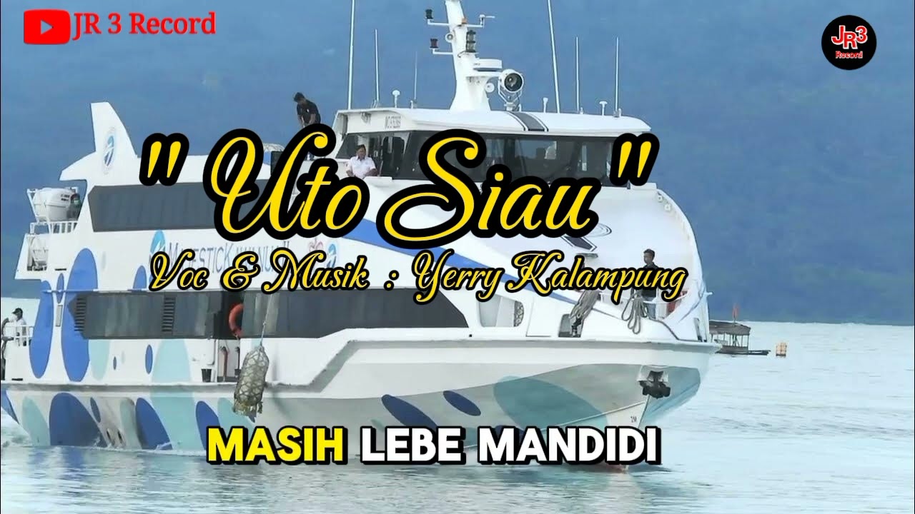 Uto Siau || Voc & Musik : Yerry Kalampung || Prod : JR 3 Record Audio, Lirik Official