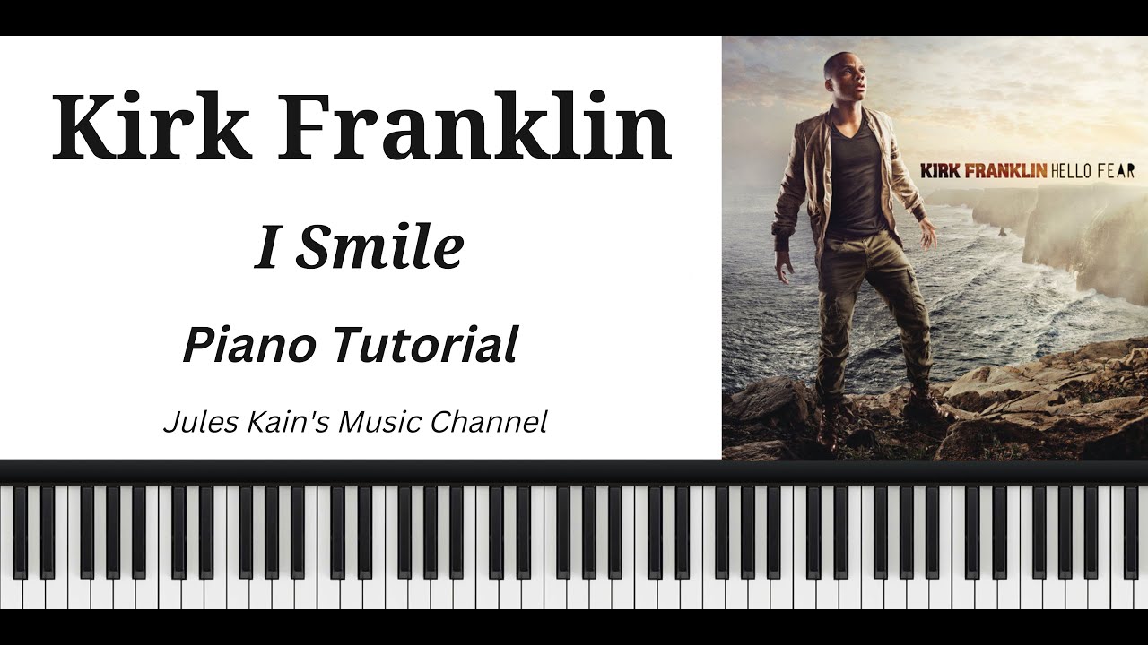 Kirk Franklin - I Smile - Piano Tutorial