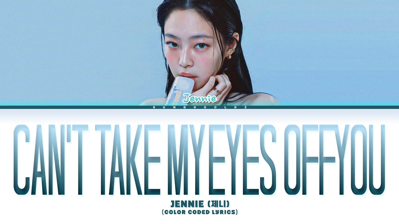 JENNIE (제니) 'Can't Take My Eyes off You (by Frankie Valli)' (Color Coded Lyrics)