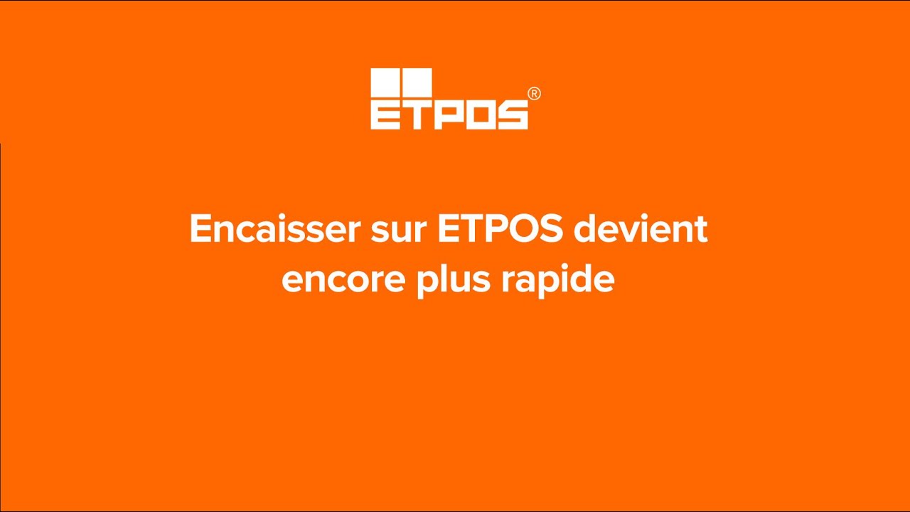 Encaisser sur ETPOS devient encore plus rapide