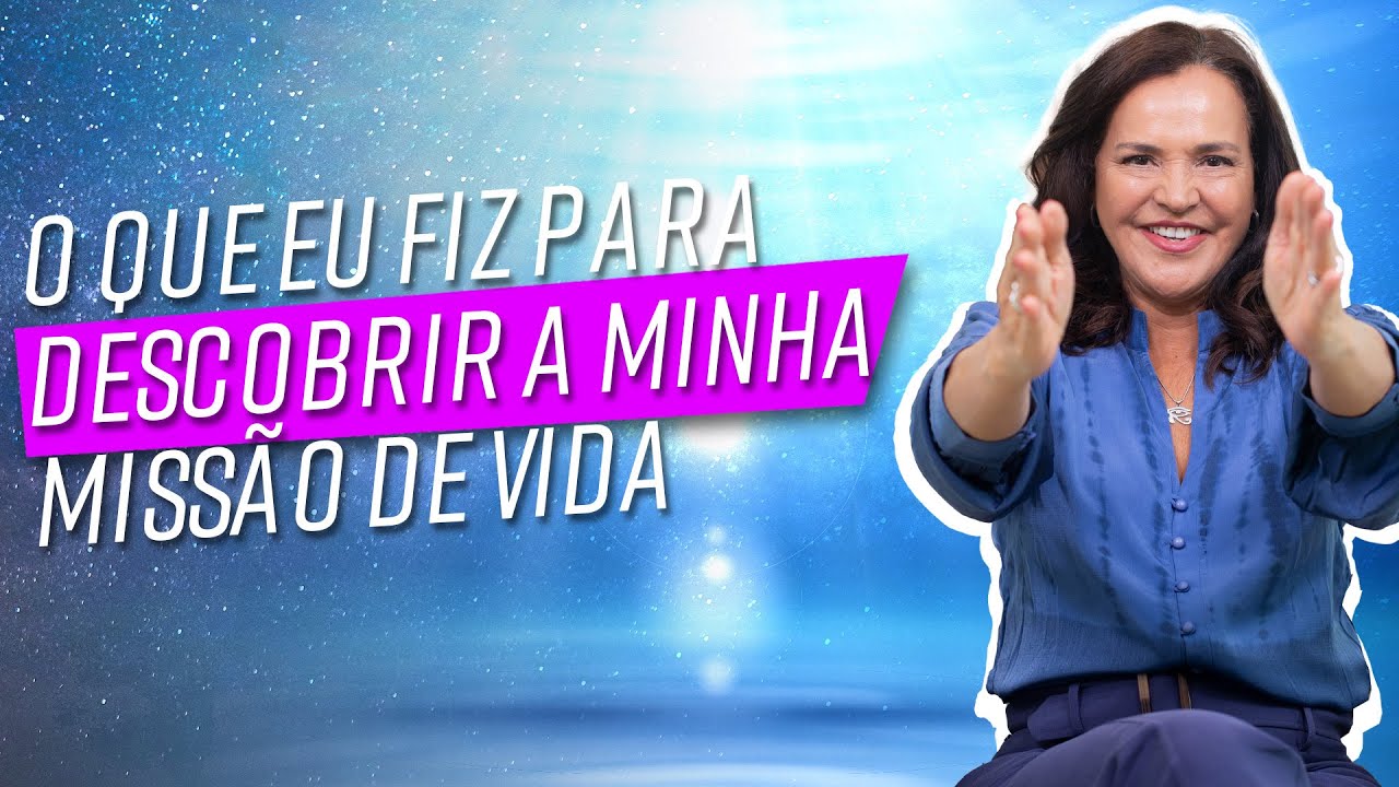 Como Eu Descobri a Minha Missão de Vida e o Que Você Precisa Saber Para Descobrir a Sua!