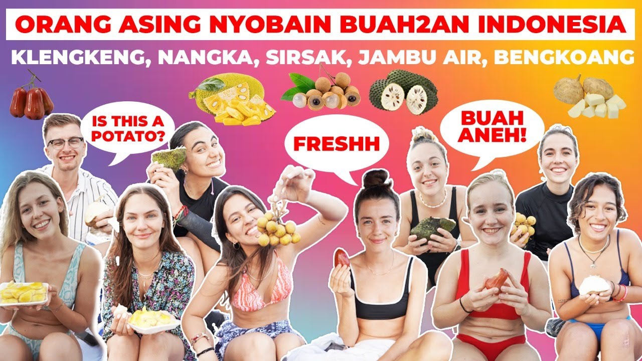 ORANG ASING MENCOBA BUAH BUAHAN INDONESIA (KLENGKENG, NANGKA, SIRSAK, JAMBU AIR, BENGKOANG)