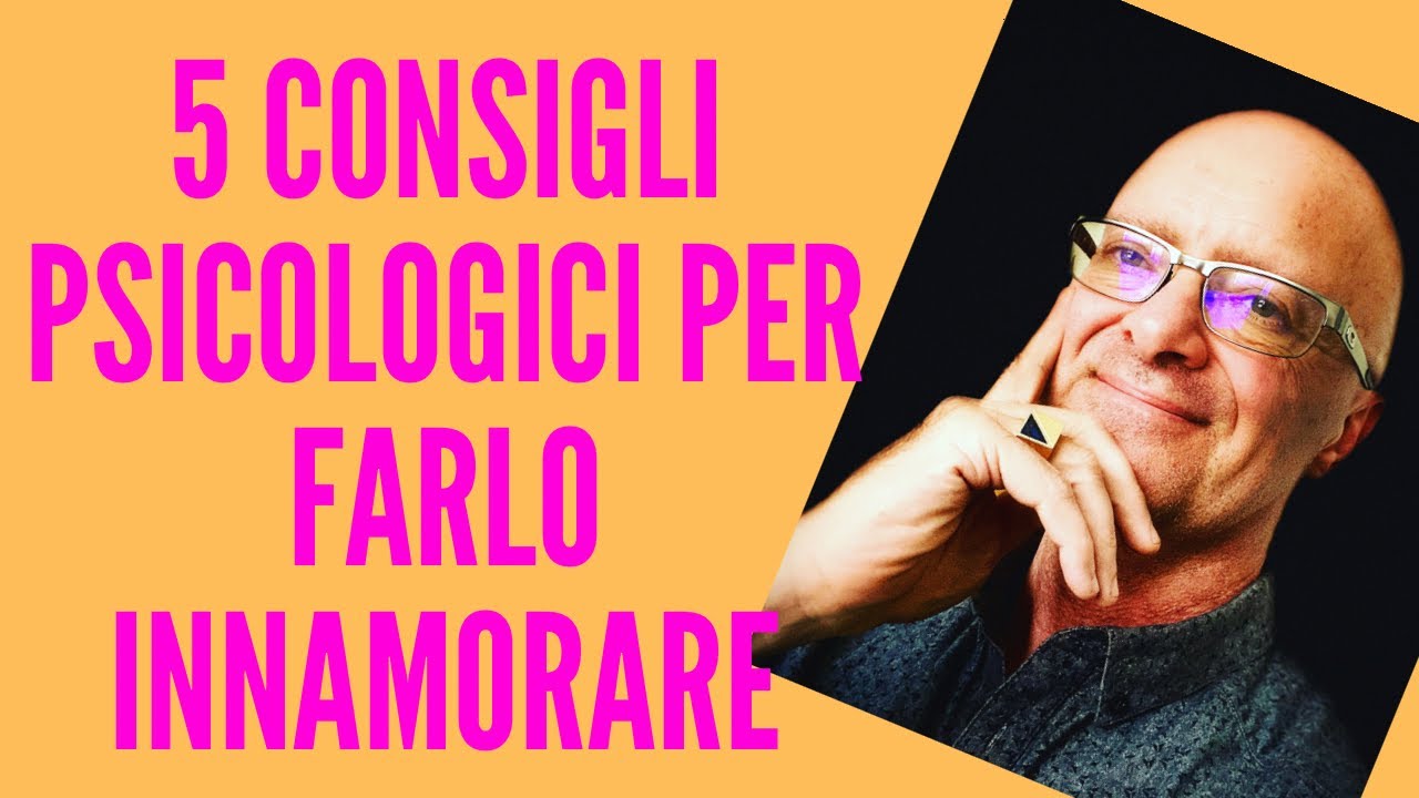 5 Consigli Psicologici per Farlo Innamorare