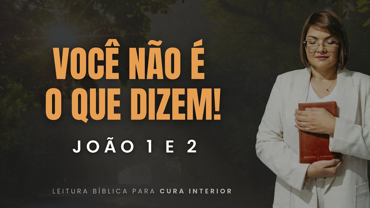 Jo&atilde;o 1 e 2: A CURA DA IDENTIDADE -  Leitura B&iacute;blica e Cura Interior - Miss. Cl&aacute;udia Refrig&eacute;rio.