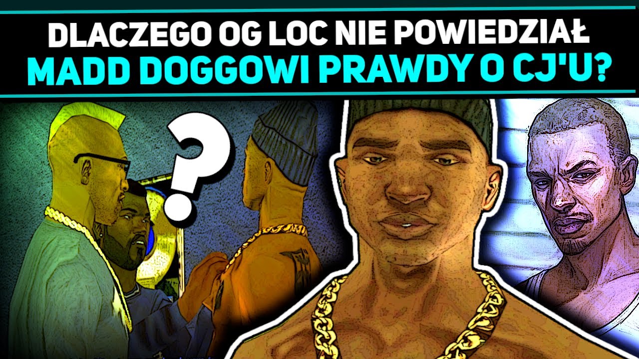 CJ ZRUJNOWAŁ MADD DOGGA A OG LOC MU TEGO NIE POWIEDZIAŁ - DLACZEGO?