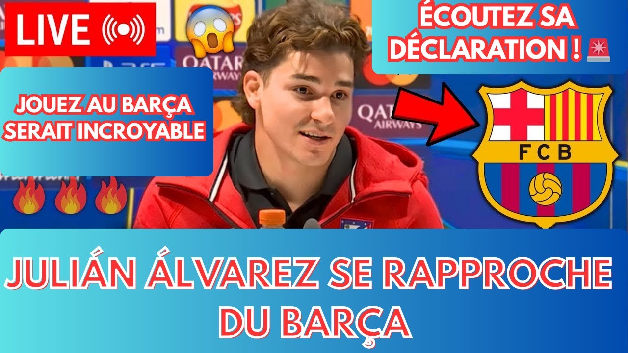 Julian Álvarez vers le Barça ? Sa déclaration qui enflamme les supporters