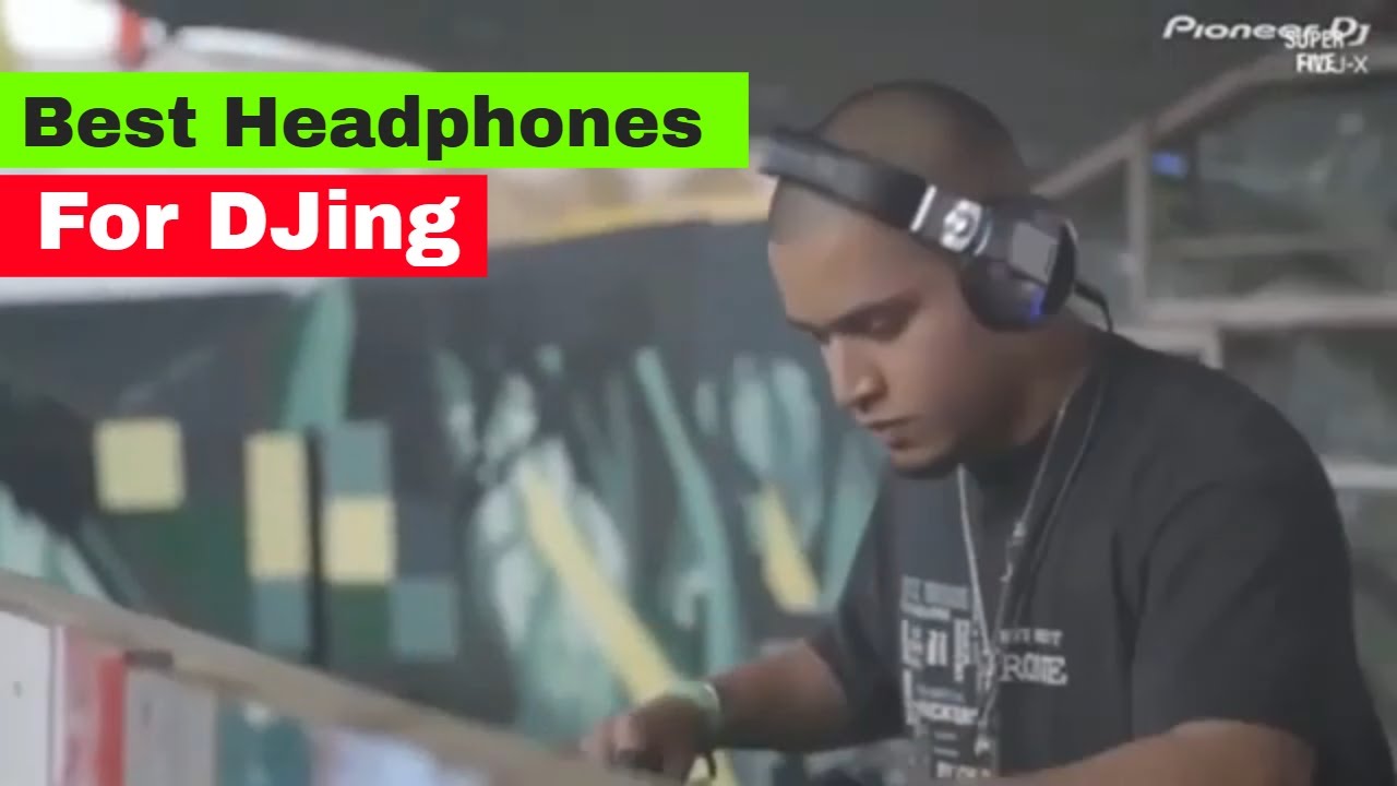 Best Headphones for Djing in 2025 (Updated)