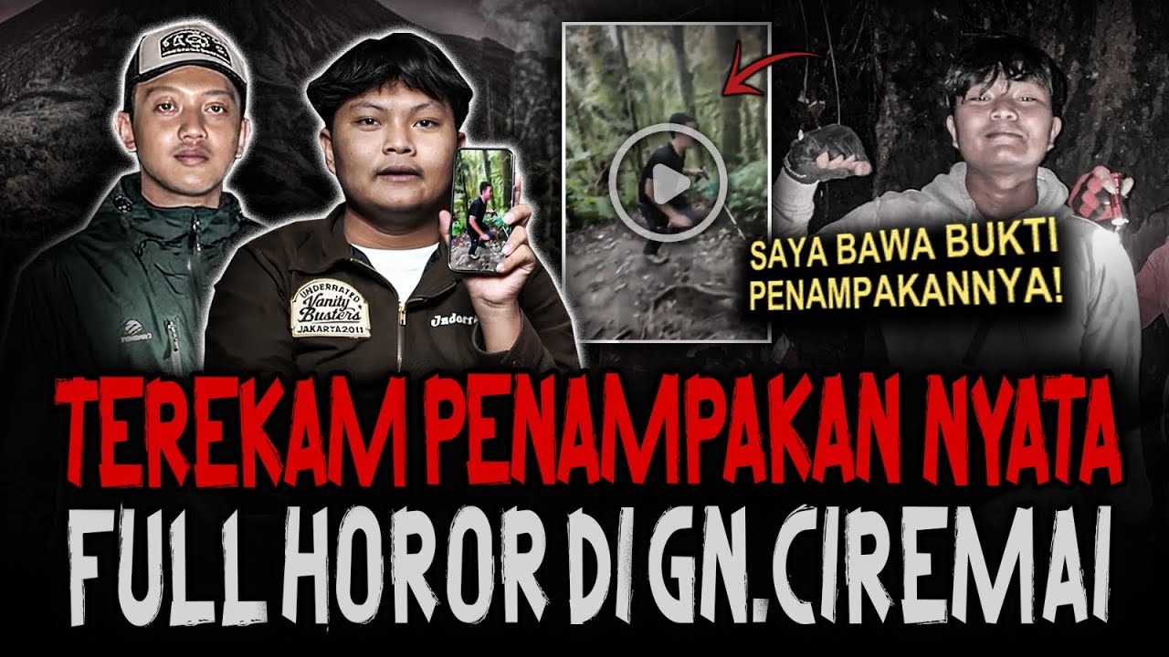 LOE NONTON LOE DIJAMIN MERINDING !! (SAYA BAWA BUKTI PENAMPAKANNYA) PENDAKIAN FULL HOROR GN. CIREMAI