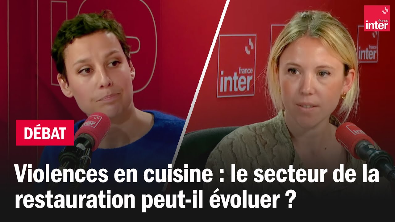Violences en cuisine : le secteur de la restauration peut-il évoluer ? Le débat du 7/10