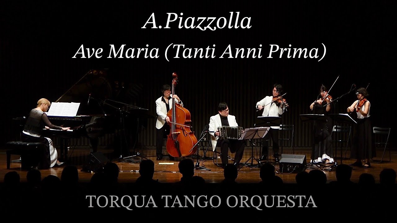A. Piazzolla – Ave Maria (Tanti anni prima) ｜ ピアソラ「アヴェ・マリア」 ｜ Torqua Tango Orquesta