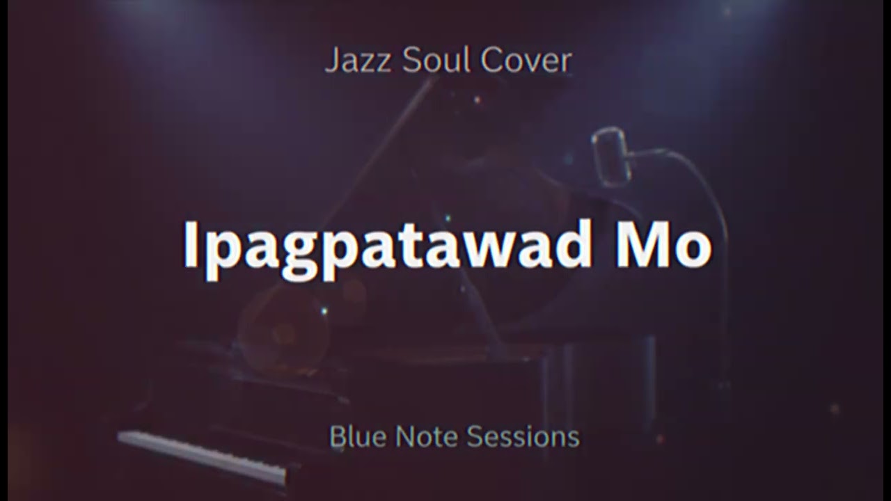 Ipagpatawad Mo (Jazz Soul Cover)