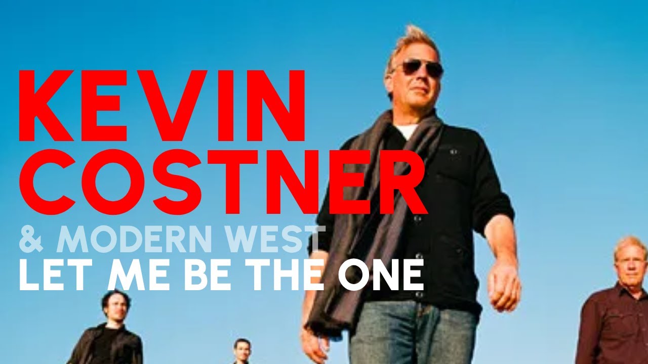 Kevin Costner & Modern West | Let me be the one