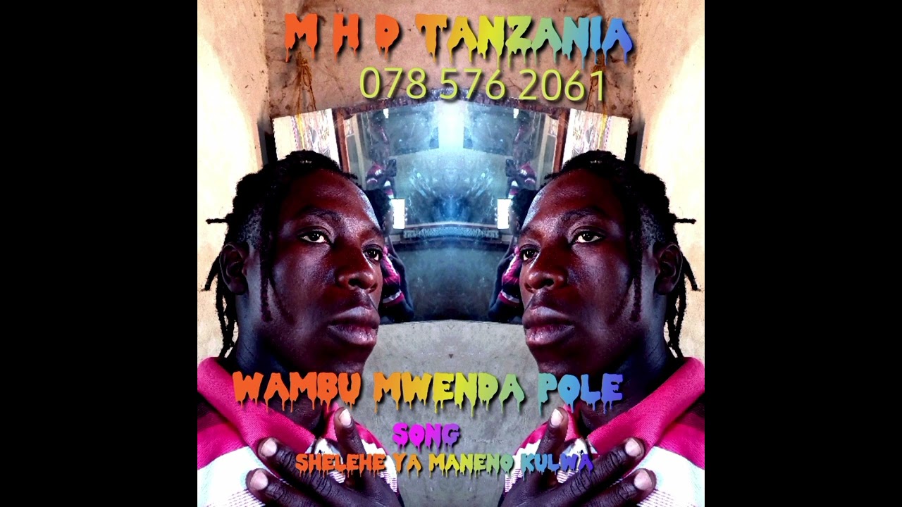 Wambu mwenda pole -song  shelehe ya maneno Kulwa078 576 2061 