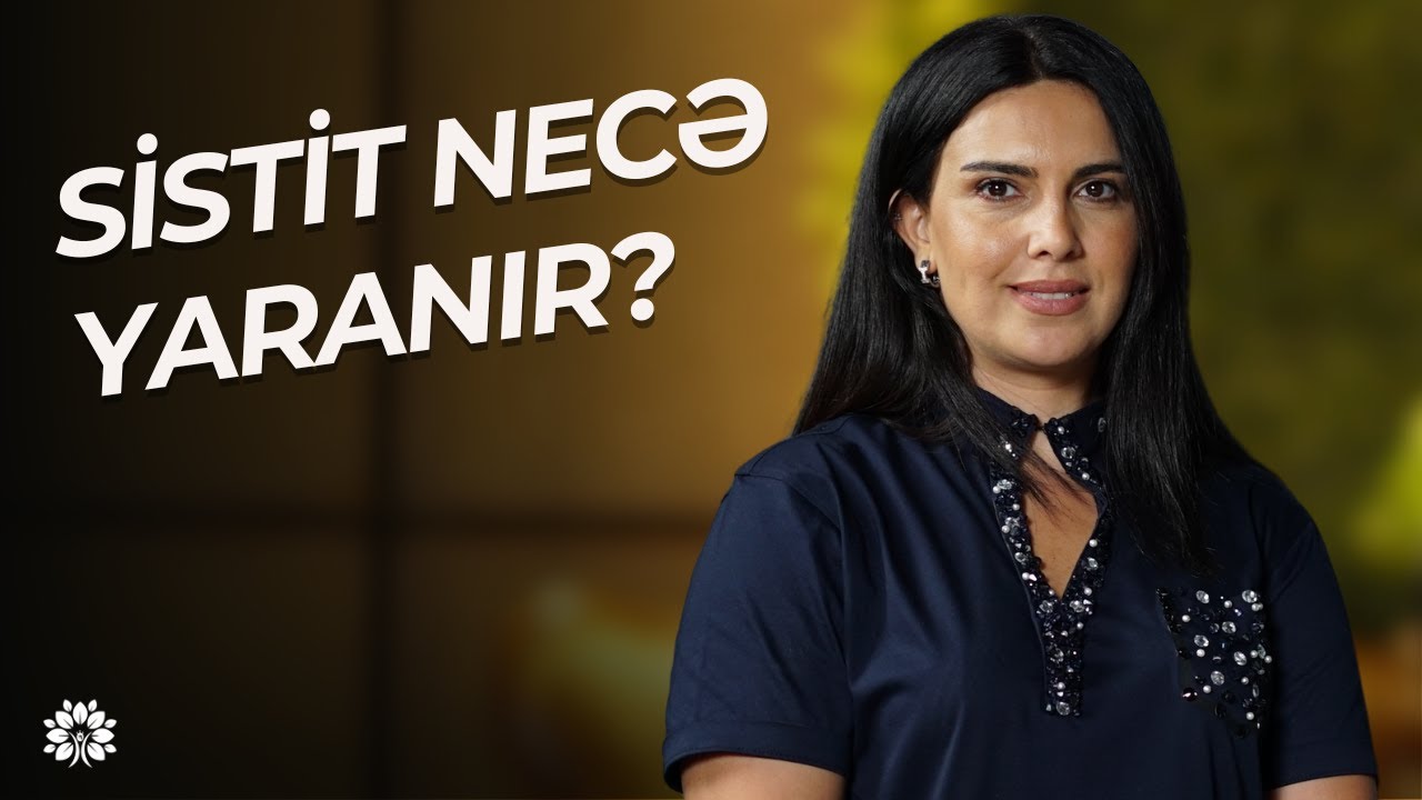 Sistit xəstəliyi necə yaranır? | G&uuml;nel İsgəndərova | Sağlam Həyat